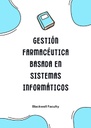 GESTIÓN FARMACÉUTICA BASADA EN SISTEMAS INFORMÁTICOS