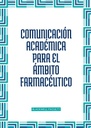 COMUNICACIÓN ACADÉMICA PARA EL ÁMBITO FARMACÉUTICO