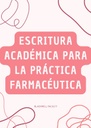 ESCRITURA ACADÉMICA PARA LA PRÁCTICA FARMACÉUTICA