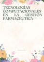TECNOLOGÍAS COMPUTACIONALES EN LA GESTIÓN FARMACÉUTICA