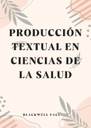 PRODUCCIÓN TEXTUAL EN CIENCIAS DE LA SALUD