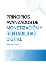PRINCIPIOS AVANZADOS DE MONETIZACIÓN Y RENTABILIDAD DIGITAL