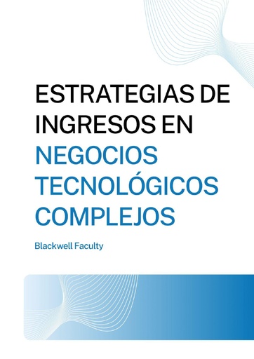 ESTRATEGIAS DE INGRESOS EN NEGOCIOS TECNOLÓGICOS COMPLEJOS