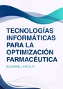 TECNOLOGÍAS INFORMÁTICAS PARA LA OPTIMIZACIÓN FARMACÉUTICA