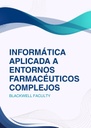 INFORMÁTICA APLICADA A ENTORNOS FARMACÉUTICOS COMPLEJOS