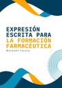 EXPRESIÓN ESCRITA PARA LA FORMACIÓN FARMACÉUTICA