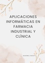 APLICACIONES INFORMÁTICAS EN FARMACIA INDUSTRIAL Y CLÍNICA