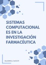 SISTEMAS COMPUTACIONALES EN LA INVESTIGACIÓN FARMACÉUTICA