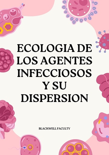 ECOLOGIA DE LOS AGENTES INFECCIOSOS Y SU DISPERSION