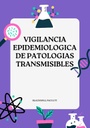 VIGILANCIA EPIDEMIOLOGICA DE PATOLOGIAS TRANSMISIBLES