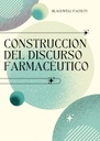 CONSTRUCCIÓN DEL DISCURSO FARMACÉUTICO