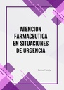 ATENCION FARMACEUTICA EN SITUACIONES DE URGENCIA