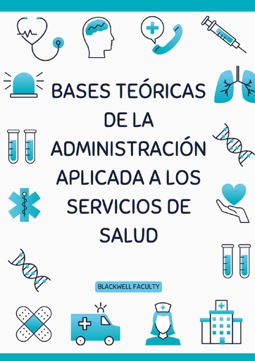 BASES TEÓRICAS DE LA ADMINISTRACIÓN APLICADA A LOS SERVICIOS DE SALUD