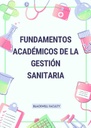 FUNDAMENTOS ACADÉMICOS DE LA GESTIÓN SANITARIA