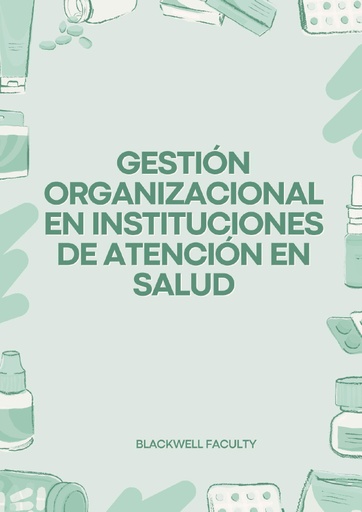 GESTIÓN ORGANIZACIONAL EN INSTITUCIONES DE ATENCIÓN EN SALUD