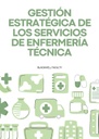 GESTIÓN ESTRATÉGICA DE LOS SERVICIOS DE ENFERMERÍA TÉCNICA