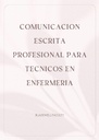 COMUNICACION ESCRITA PROFESIONAL PARA TECNICOS EN ENFERMERIA