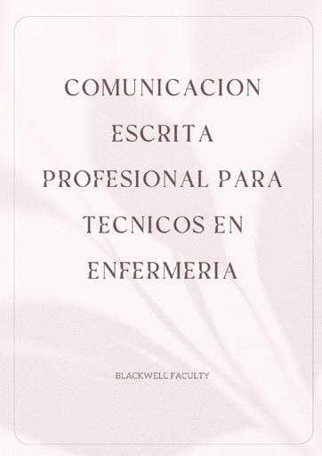 COMUNICACION ESCRITA PROFESIONAL PARA TECNICOS EN ENFERMERIA