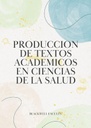 PRODUCCION DE TEXTOS ACADEMICOS EN CIENCIAS DE LA SALUD