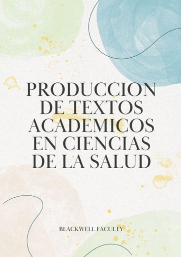 PRODUCCION DE TEXTOS ACADEMICOS EN CIENCIAS DE LA SALUD