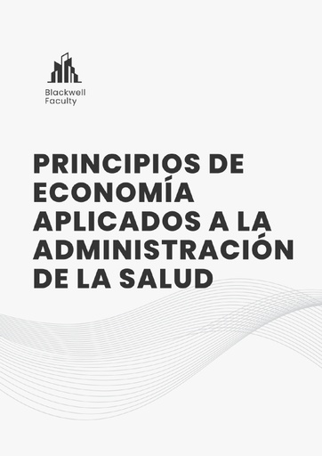 PRINCIPIOS DE ECONOMÍA APLICADOS A LA ADMINISTRACIÓN DE LA SALUD
