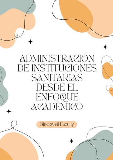 ADMINISTRACIÓN DE INSTITUCIONES SANITARIAS DESDE EL ENFOQUE ACADÉMICO