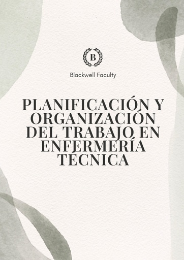 PLANIFICACIÓN Y ORGANIZACIÓN DEL TRABAJO EN ENFERMERÍA TÉCNICA