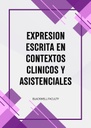 EXPRESION ESCRITA EN CONTEXTOS CLINICOS Y ASISTENCIALES
