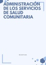 ADMINISTRACIÓN DE LOS SERVICIOS DE SALUD COMUNITARIA