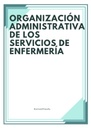 ORGANIZACIÓN ADMINISTRATIVA DE LOS SERVICIOS DE ENFERMERÍA