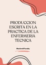 PRODUCCION ESCRITA EN LA PRACTICA DE LA ENFERMERIA TECNICA