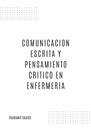 COMUNICACION ESCRITA Y PENSAMIENTO CRITICO EN ENFERMERIA