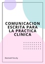 COMUNICACION ESCRITA PARA LA PRACTICA CLINICA