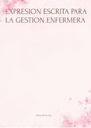 EXPRESION ESCRITA PARA LA GESTION ENFERMERA
