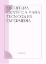 ESCRITURA CIENTIFICA PARA TECNICOS EN ENFERMERIA