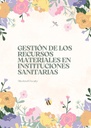 GESTIÓN DE LOS RECURSOS MATERIALES EN INSTITUCIONES SANITARIAS