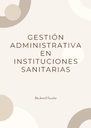 GESTIÓN ADMINISTRATIVA EN INSTITUCIONES SANITARIAS