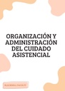 ORGANIZACIÓN Y ADMINISTRACIÓN DEL CUIDADO ASISTENCIAL