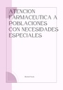ATENCION FARMACEUTICA A POBLACIONES CON NECESIDADES ESPECIALES