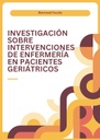 INVESTIGACIÓN SOBRE INTERVENCIONES DE ENFERMERÍA EN PACIENTES GERIÁTRICOS