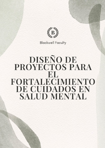 DISEÑO DE PROYECTOS PARA EL FORTALECIMIENTO DE CUIDADOS EN SALUD MENTAL