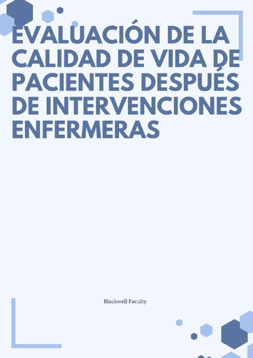 EVALUACIÓN DE LA CALIDAD DE VIDA DE PACIENTES DESPUÉS DE INTERVENCIONES ENFERMERAS