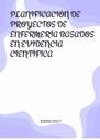 PLANIFICACIÓN DE PROYECTOS DE ENFERMERÍA BASADOS EN EVIDENCIA CIENTÍFICA