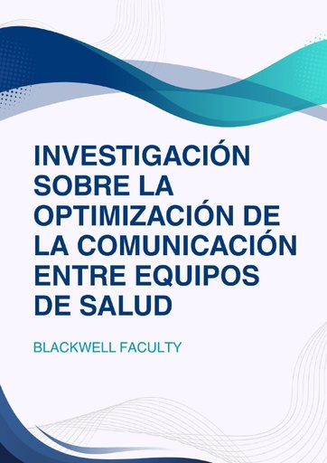 INVESTIGACIÓN SOBRE LA OPTIMIZACIÓN DE LA COMUNICACIÓN ENTRE EQUIPOS DE SALUD