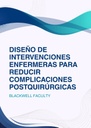 DISEÑO DE INTERVENCIONES ENFERMERAS PARA REDUCIR COMPLICACIONES POSTQUIRÚRGICAS