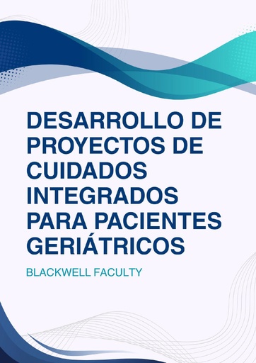 DESARROLLO DE PROYECTOS DE CUIDADOS INTEGRADOS PARA PACIENTES GERIÁTRICOS