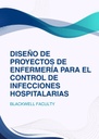 DISEÑO DE PROYECTOS DE ENFERMERÍA PARA EL CONTROL DE INFECCIONES HOSPITALARIAS