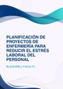 PLANIFICACIÓN DE PROYECTOS DE ENFERMERÍA PARA REDUCIR EL ESTRÉS LABORAL DEL PERSONAL