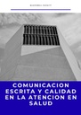 COMUNICACION ESCRITA Y CALIDAD EN LA ATENCION EN SALUD