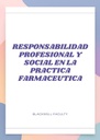RESPONSABILIDAD PROFESIONAL Y SOCIAL EN LA PRACTICA FARMACEUTICA